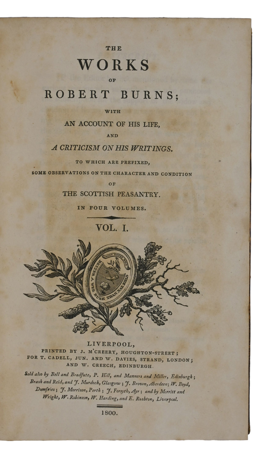 The Works of Robert Burns; With an Account of His Life, And A Criticism on His Writings. To Which are Prefixed, some Observations on The Character and Condition of The Scottish Peasantry. In Four Volumes.