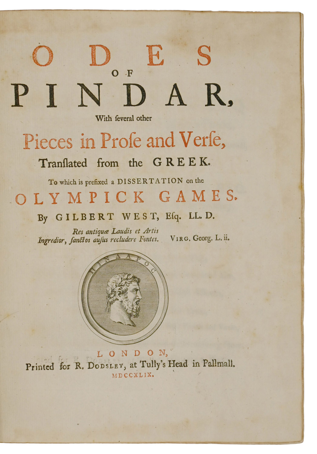 Odes of Pindar, With several other Pieces in Prose and Verse, Translated from the Greek. To which is prefixed a Dissertation on the Olympick Games. By Gilbert West, Esq.