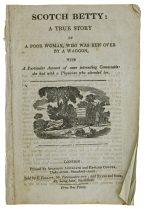Scotch Betty: A True Story of A Poor Woman, Who was Run Over by a Waggon, With A Particular Account of some interesting Conversatio[n] she had with a Physician who attended her.