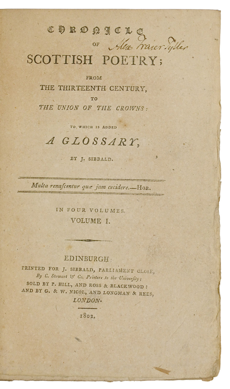Chronicle of Scottish Poetry; from the thirteenth century, to the union of the crowns: to which is added, a glossary, by J. Sibbald. In four volumes.
