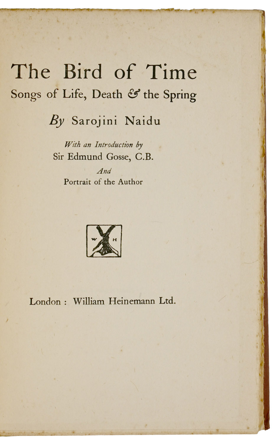 The Bird of Time. Songs of Life, Death & The Spring. With an Introduction by Sir Edmund Gosse, C. B. And Portrait of the Author.