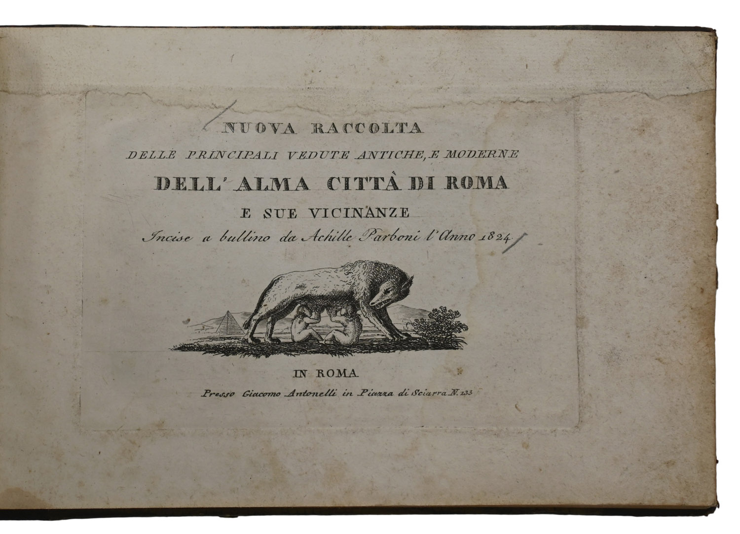 Nuova Raccolta Delle Principali Vedute Antiche, E Moderne Dell' Alma Città di Roma E Sue Vicinanze, Incise a bullino da Achille Parboni l'Anno 1824.