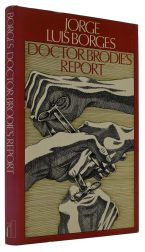 Doctor Brodie's Report. Translated by Norman Thomas di Giovanni in collaboration with the author.