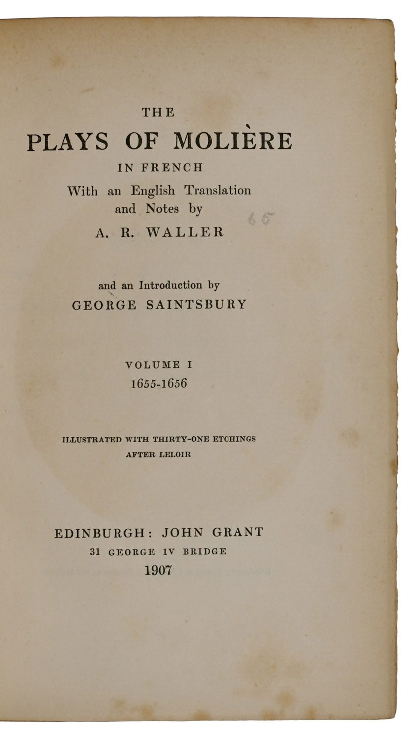 The Plays of Molière in French. With an English Translation and Notes by A. R. Waller and an Introduction by George Saintsbury. Illustrated with thirty-one Etchings after Leloir.