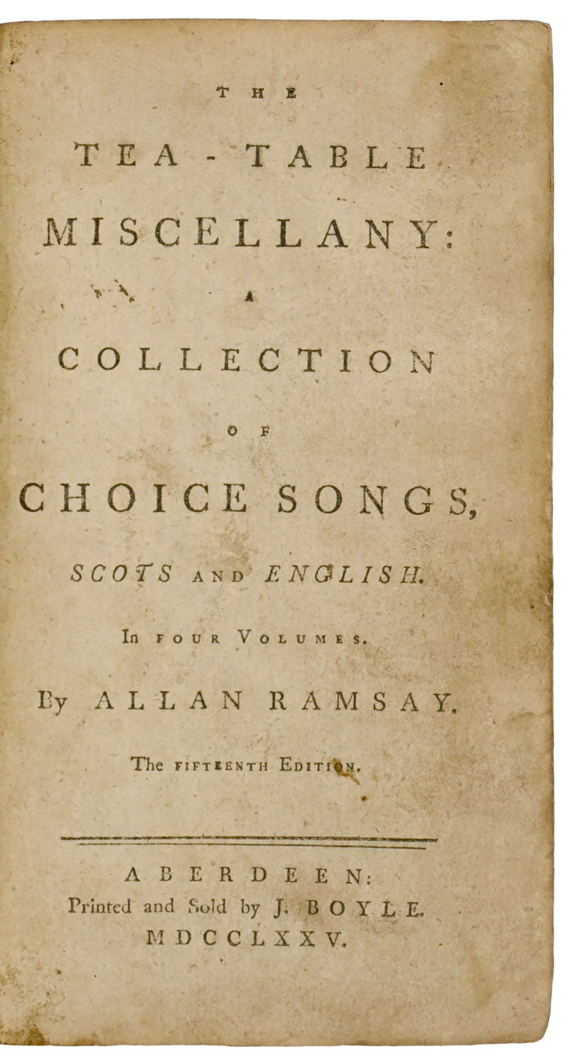 The Tea-Table Miscellany: a collection of choice songs, Scots and English. In Four Volumes. The Fifteenth Edition.