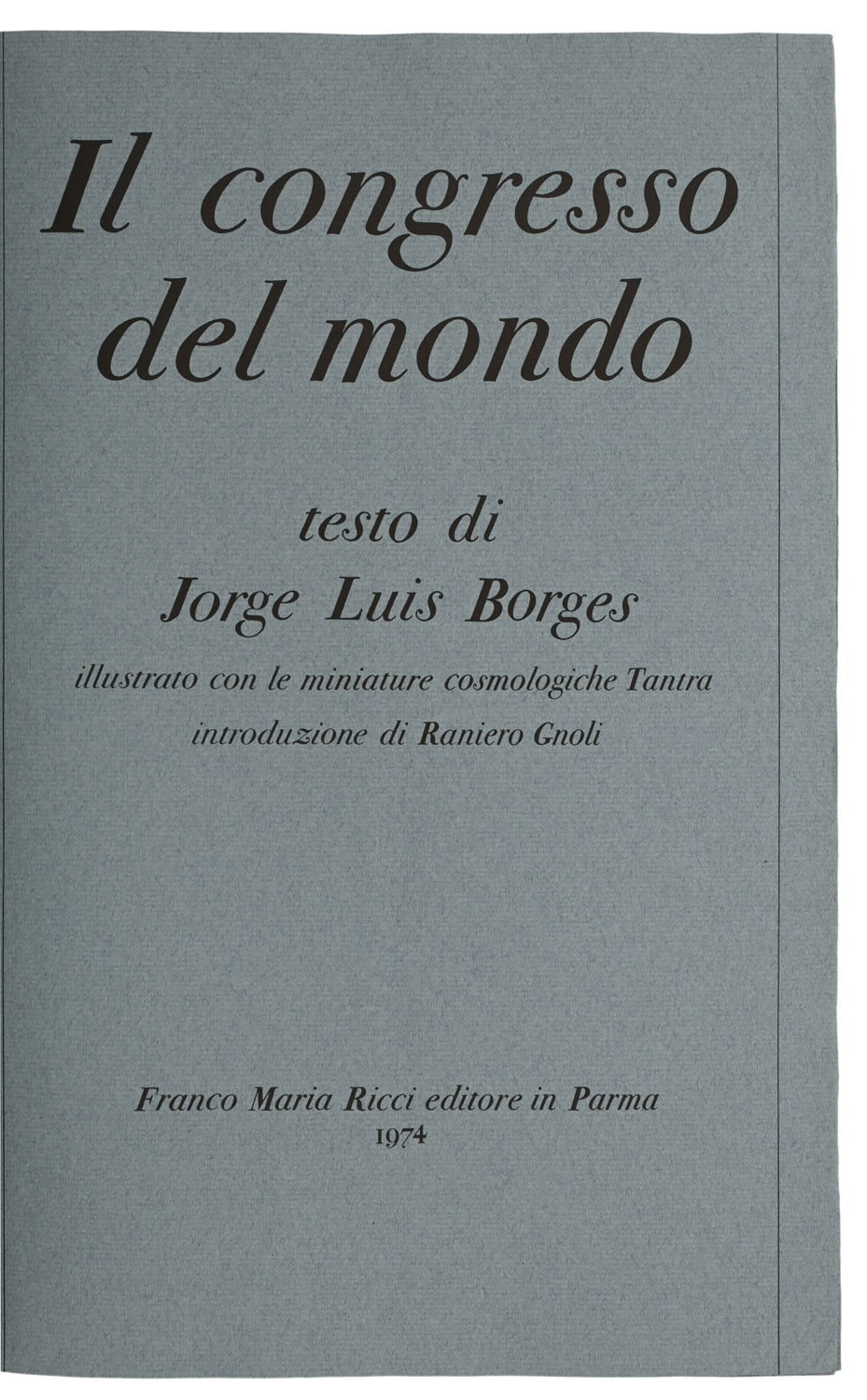 Il Congresso del Mondo. Illustrato con le miniature cosmologische Tantra introduzione di Raniero Gnoli.
