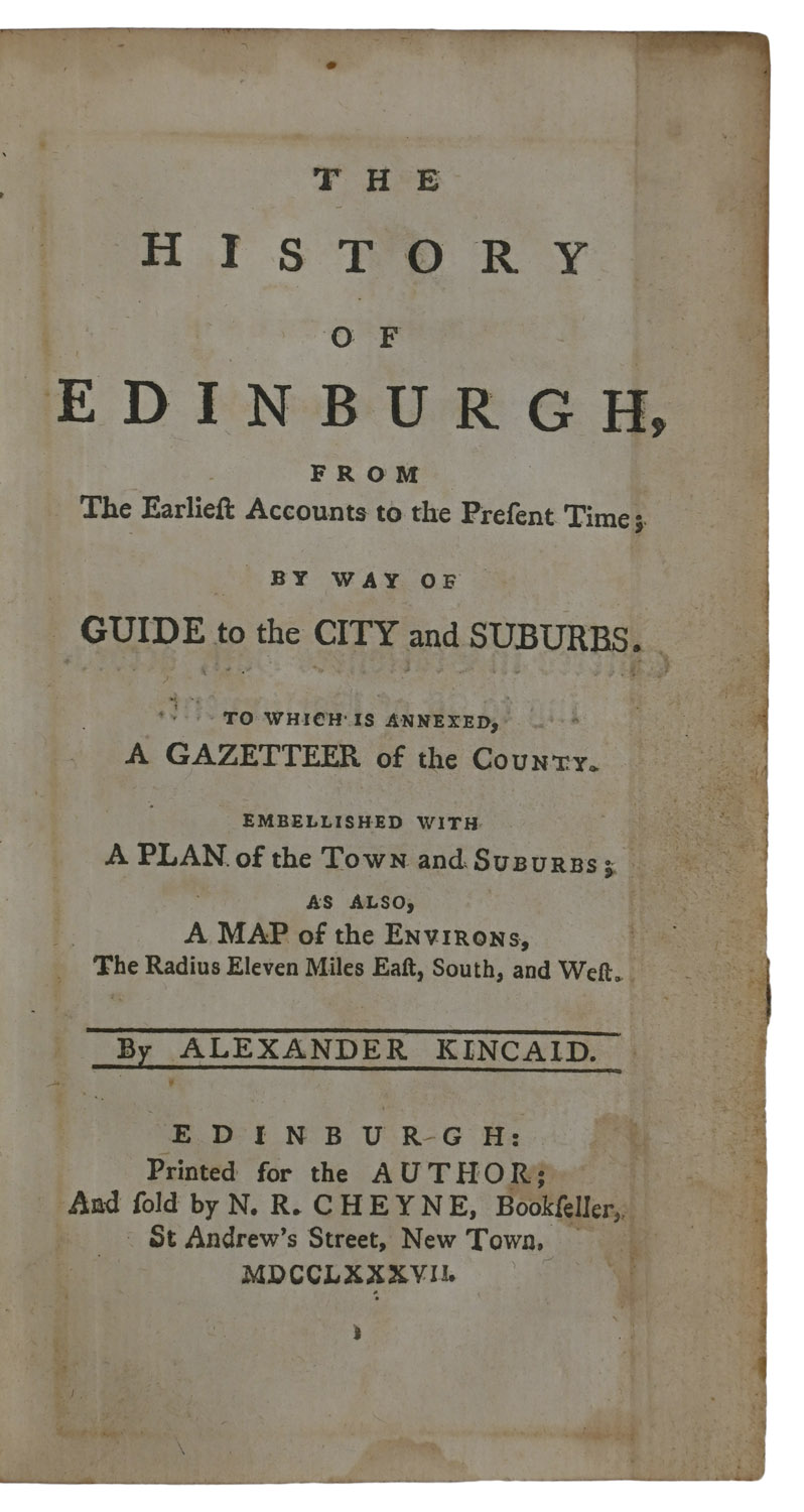 The History of Edinburgh, from the Earliest Accounts to the Present Time; By way of Guide to the City and Suburbs.