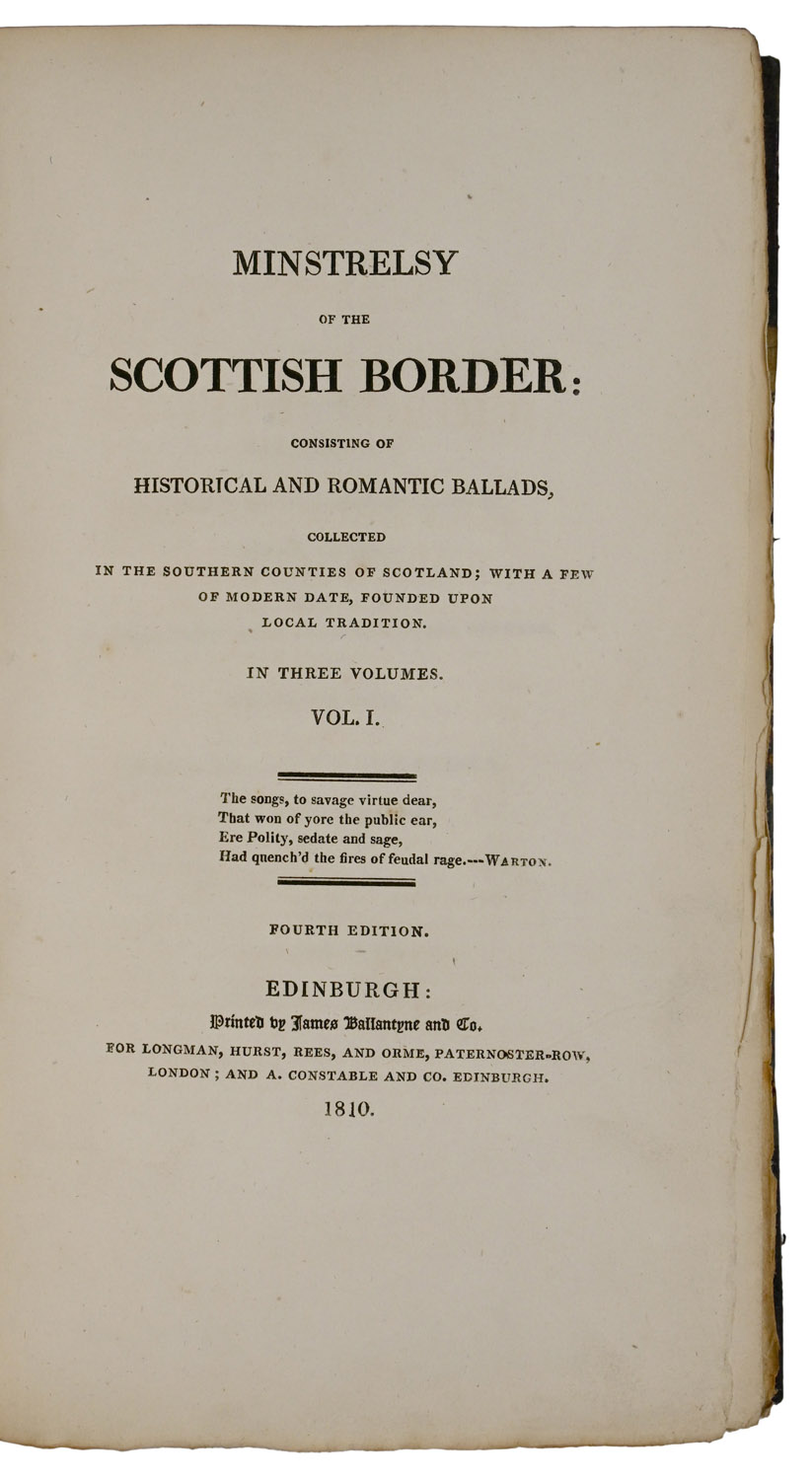 Minstrelsy of the Scottish Border: consisting of Historical and Romantic Ballads, Collected in the Southern Counties of Scotland; with a few of Modern Date, founded upon Local Tradition. In Three Volumes. Fourth Edition.