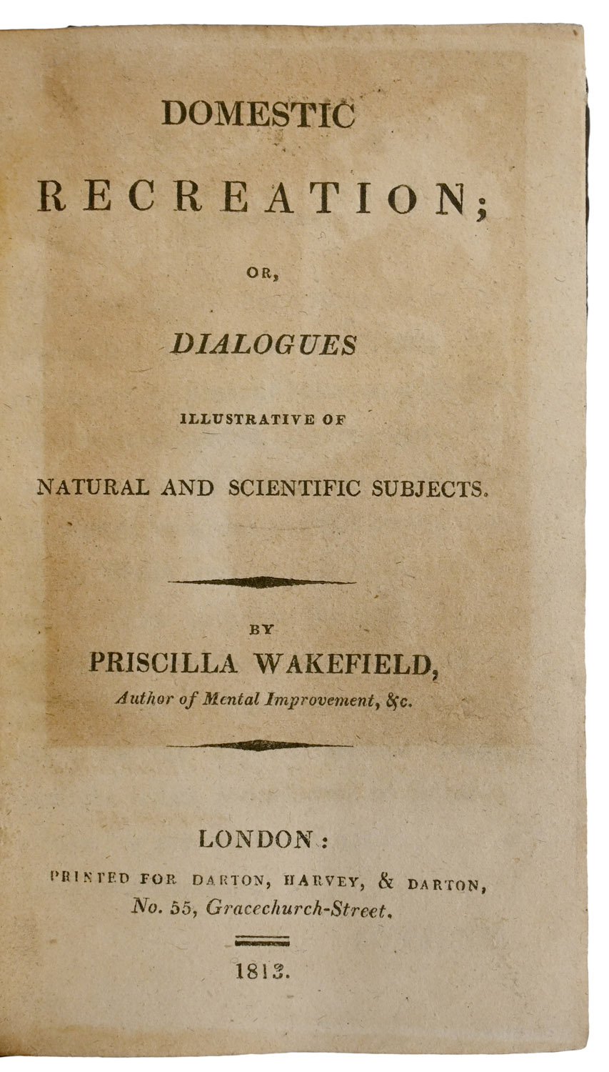 Domestic Recreation; or, Dialogues illustrative of Natural and Scientific Subjects.