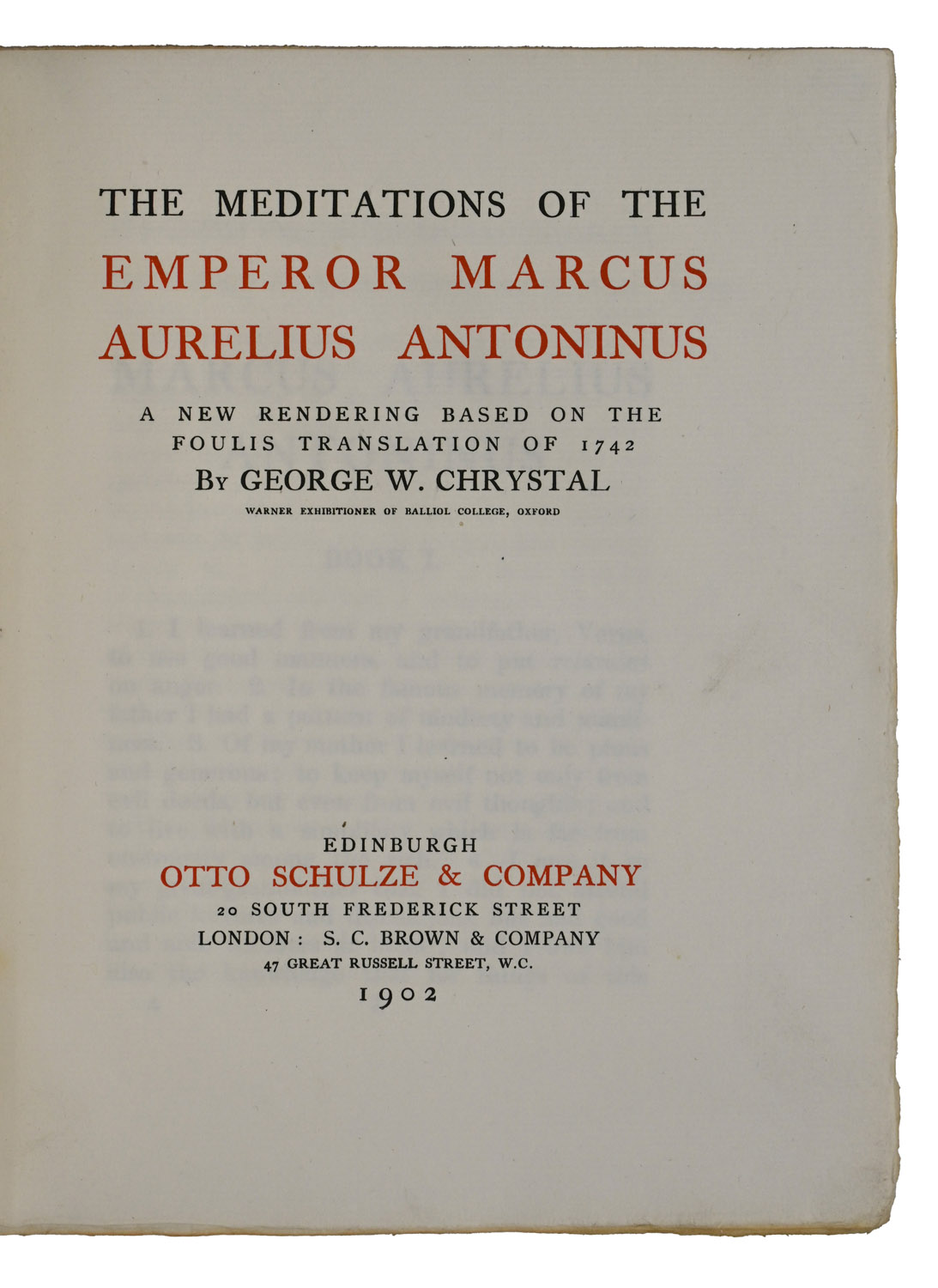 The Meditations of the Emperor Marcus Aurelius Antoninus. A New Rendering Based on The Foulis Translation of 1742 by George W. Chrystal.