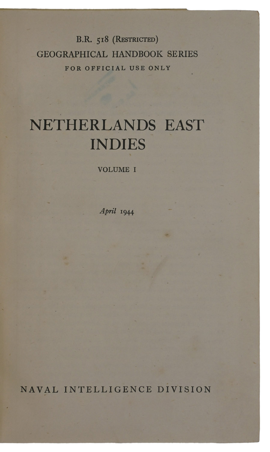 Netherlands East Indies. B.R. 518 (Restricted) Geographical Handbook Series, For Official Use Only.