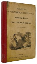 Pedantry, Superstition & Temperance, Instructive and Entertaining Stories for Young People.