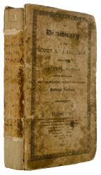 A Dictionary of the Scottish Language; containing an explanation of the words used by the most celebrated ancient and modern Scottish Authors. Second edition.