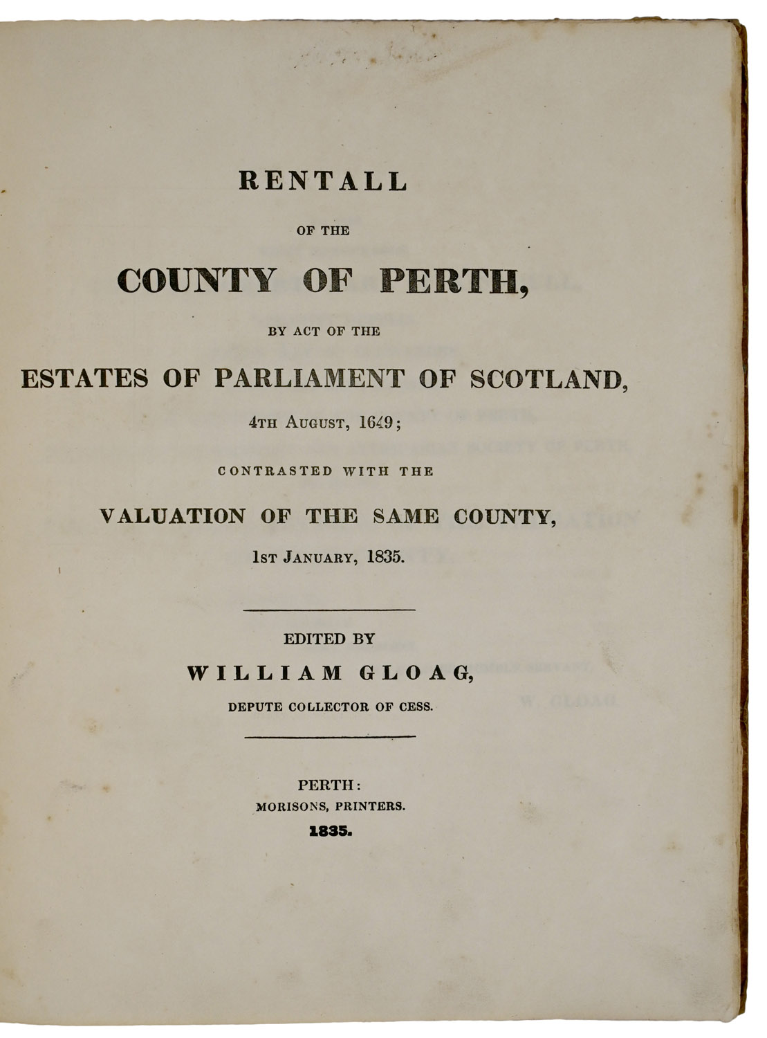 Rentall of the County of Perth, by act of the Estates of Parliament of Scotland, 4th August, 1649; Contrasted wit h the Valuation of the Same County, 1st January, 1835.