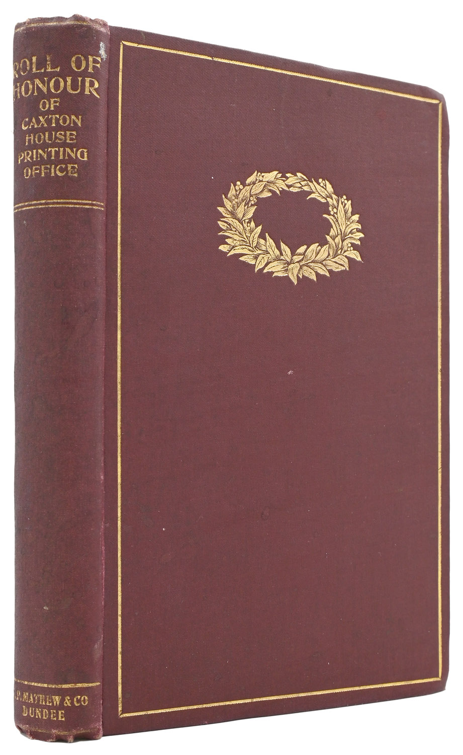 The Roll of Honour of The Caxton House Printing Office, Dundee. A Record of the Military Experiences of the Employees who served in the Great War 1914-19.