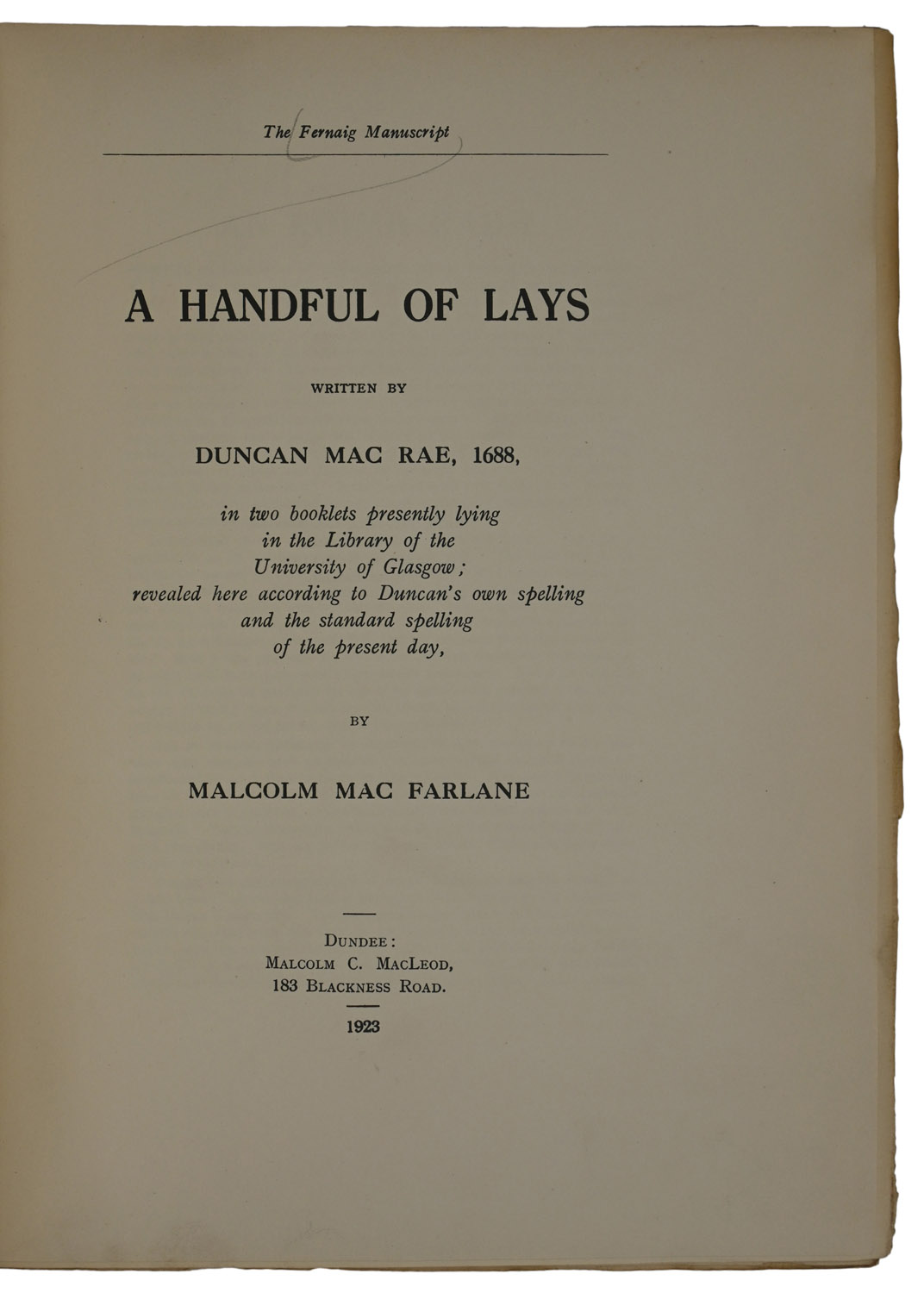 Lamh-Sgriobhainn Mhic Rath. "Dorlach Laoidhean do sgrìobhadh le Donnchadh Mac Rath, 1688" anns an dà leabharan a tha aig an am so an leabhar-lann Oilthigh Ghlascho; agus iad an so air an litreacheadh an dàchuid a réir gnàths Dhonnchaidh agus gnàths coitcheann an latha 'n diugh, le Calum Mac Phàrlain.