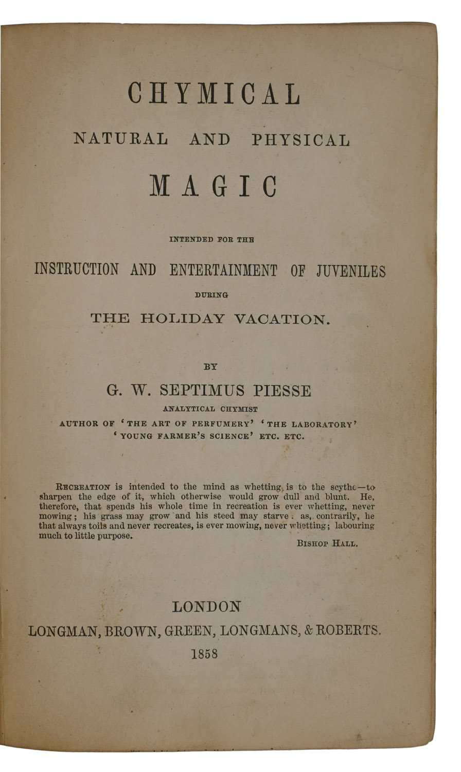 Chymical Natural and Physical Magic, Intended for the Instruction and Entertainment of Juveniles during The Holiday Vacation.