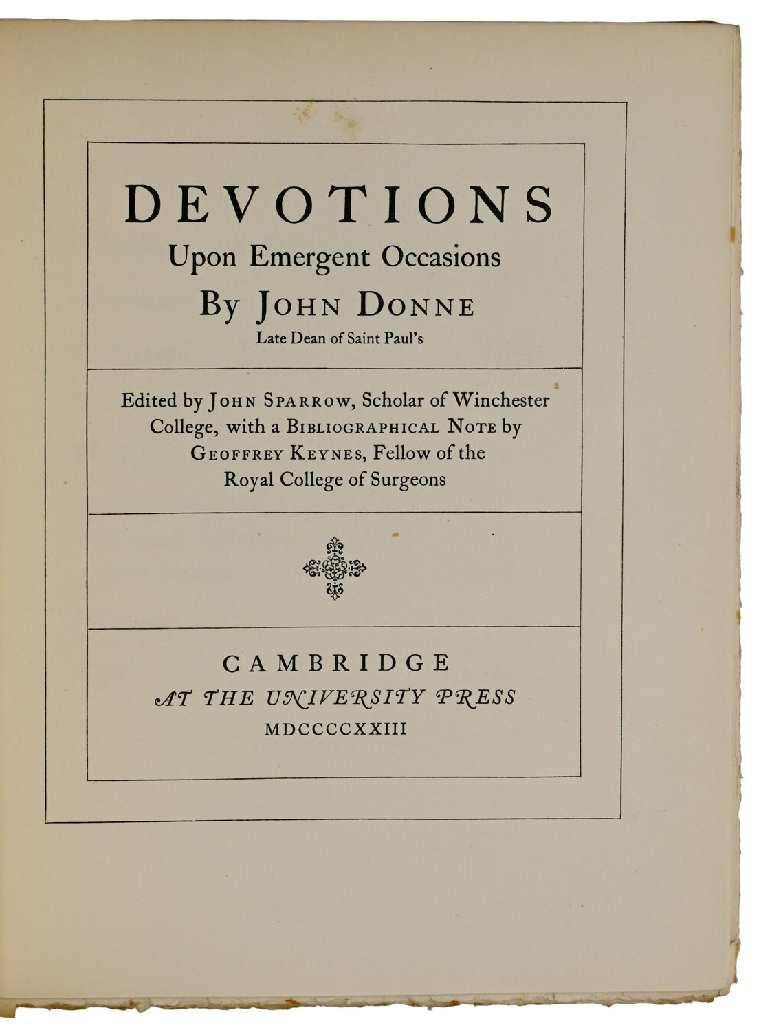 Devotions Upon Emergent Occasions. Edited by John Sparrow, Scholar of Winchester College, with a Bibliographical Note by Geoffrey Keynes, Fellow of the Royal College of Surgeons.