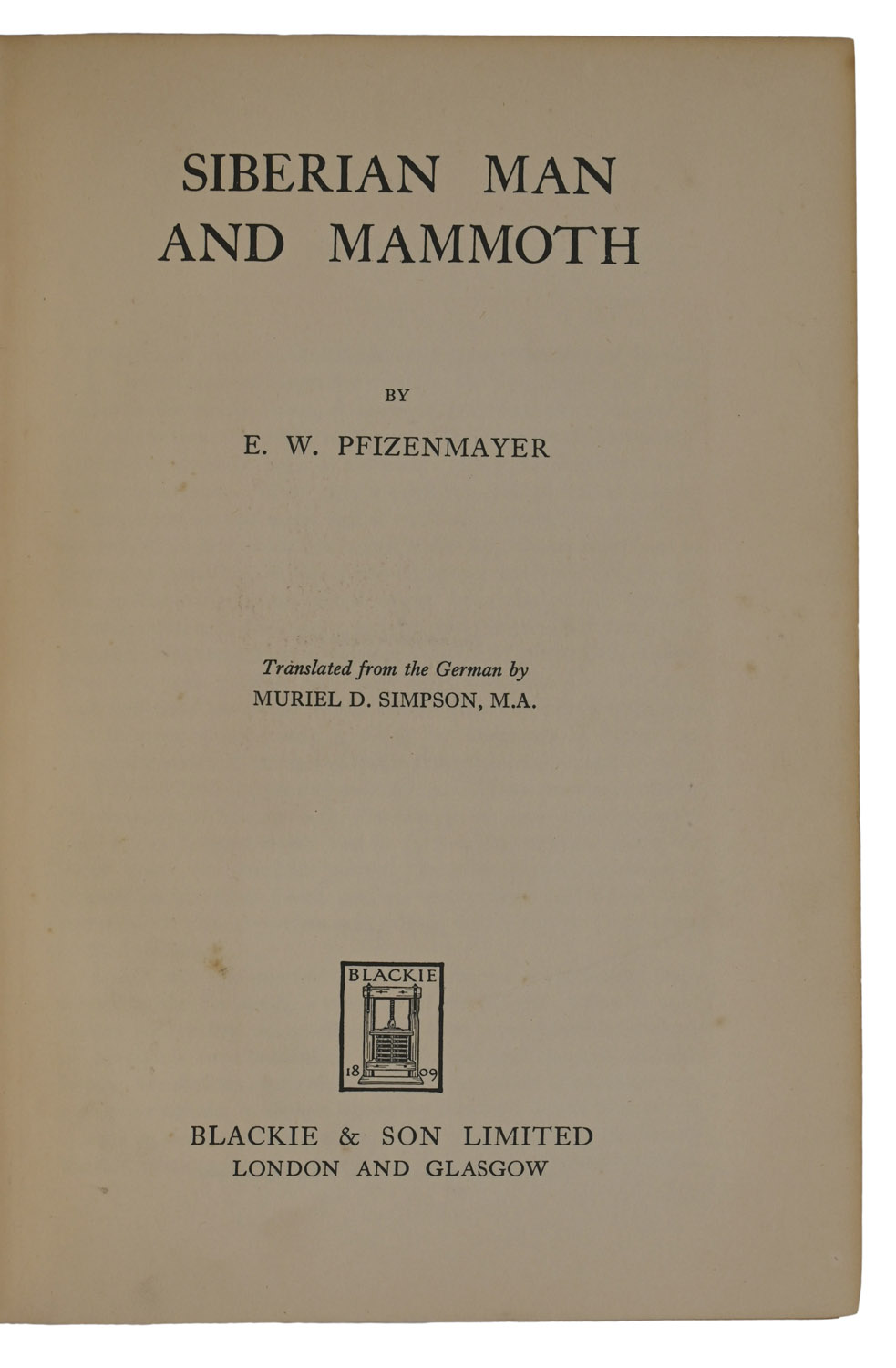 Siberian Man and Mammoth. Translated from the German by Muriel D. Simpson, M.A.