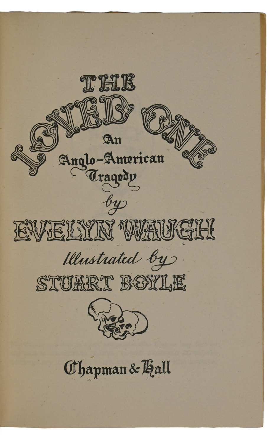 The Loved One. An Anglo-American Tragedy. Illustrated by Stuart Boyle.