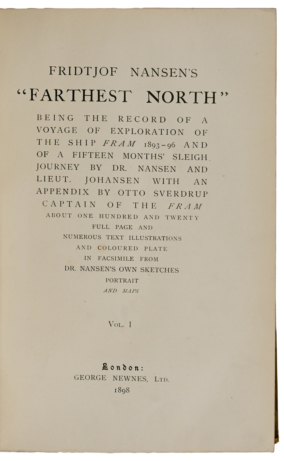 'Farthest North' Being The Record of a Voyage of Exploration of the Ship Fram, 1893-96 and of a fifteen months' Sleigh Journey... About one hundred and twenty full page and numerous text illustrations and coloured plate in facsimile from Dr. Nansen's own sketches.