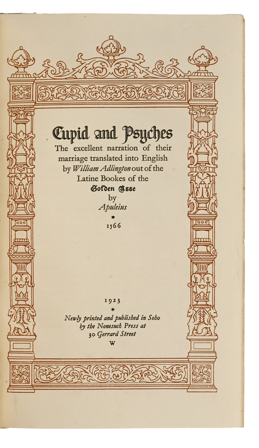 Cupid and Psyches. The excellent narration of their marriage translated into English by William Adlington out of the Latine Bookes of the Golden Asse by Apuleius.