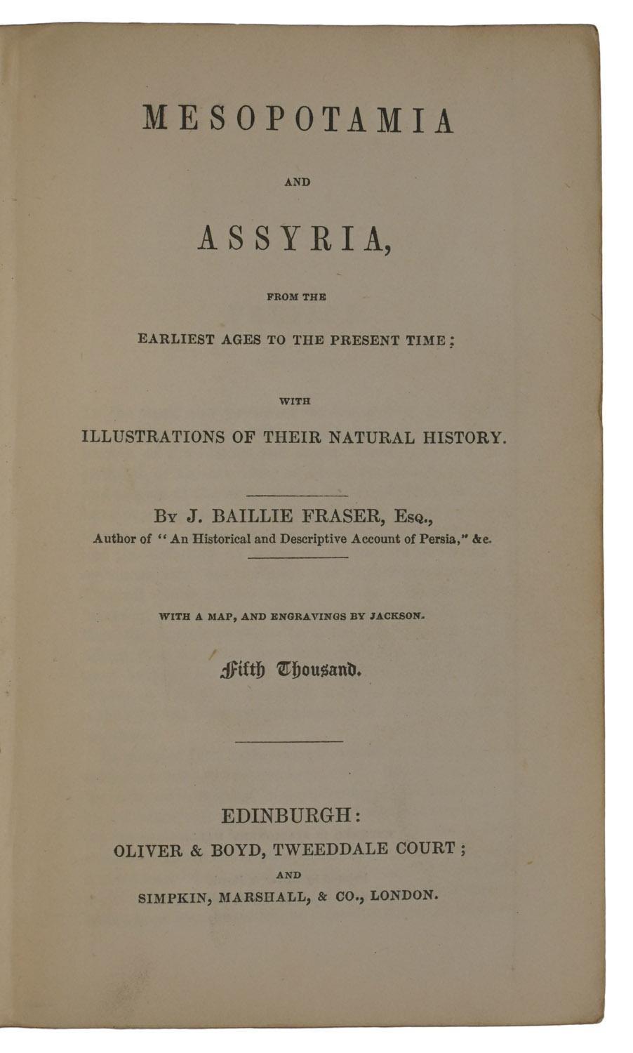 Mesopotamia and Assyria, From the Earliest Ages to the Present Time; with Illustrations of their Natural History. With a Map, and Engravings by Jackson. Fifth Thousand.