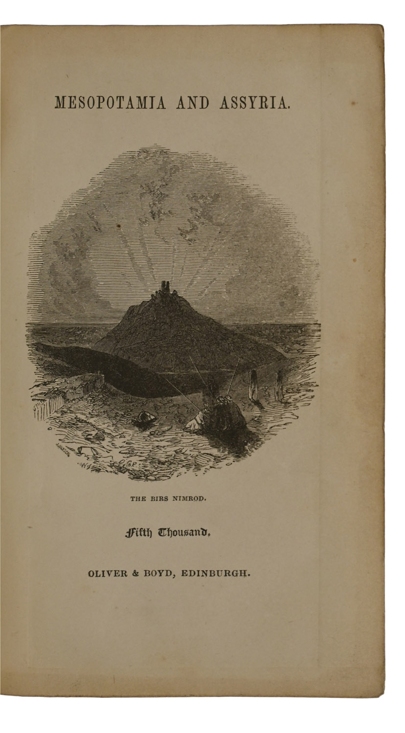 Mesopotamia and Assyria, From the Earliest Ages to the Present Time; with Illustrations of their Natural History. With a Map, and Engravings by Jackson. Fifth Thousand.